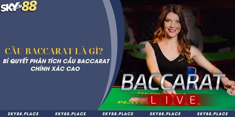 Cầu baccarat là gì? Bí quyết phân tích cầu baccarat chính xác cao 4 Cầu baccarat là gì? Bí quyết phân tích cầu baccarat chính xác cao