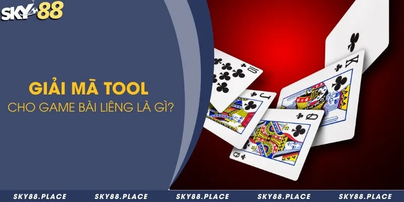 Chia sẻ top tool cho game bài liêng hiệu quả và an toàn 2024 1 Giải mã tool cho game bài liêng là gì?