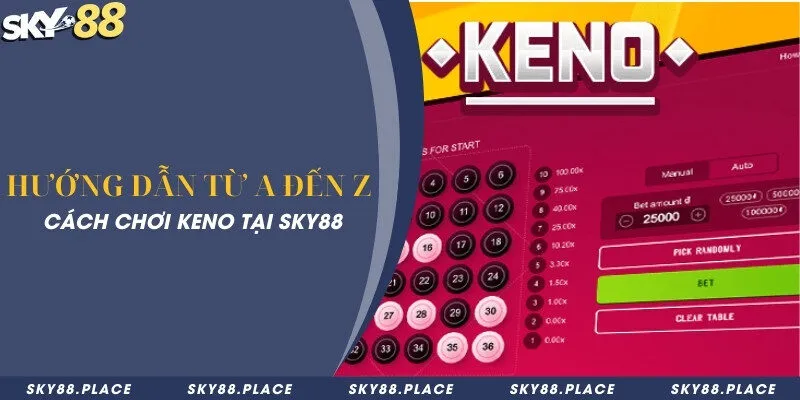 Hướng dẫn từ A đến Z cách chơi Keno tại Sky88 5 Hướng dẫn từ A đến Z cách chơi Keno tại Sky88
