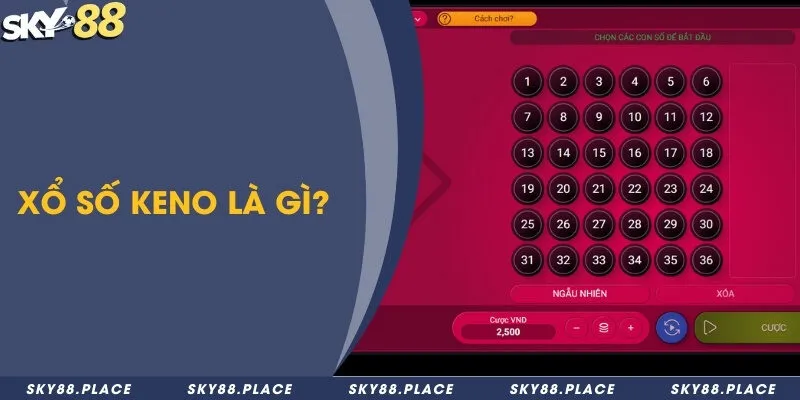 Hướng dẫn từ A đến Z cách chơi Keno tại Sky88 1 Xổ số Keno là gì?